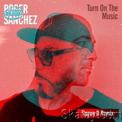 Roger Sanchez - Turn on the Music (Rogue D Remix) (2022)