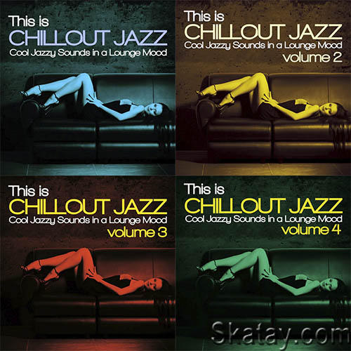 This Is Chillout Jazz Vol. 1-4 (Cool Jazzy Sounds in a Lounge Mood) (2014-2015) AAC