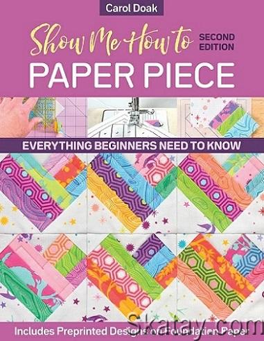 Show Me How to Paper Piece, Second Edition (2022)