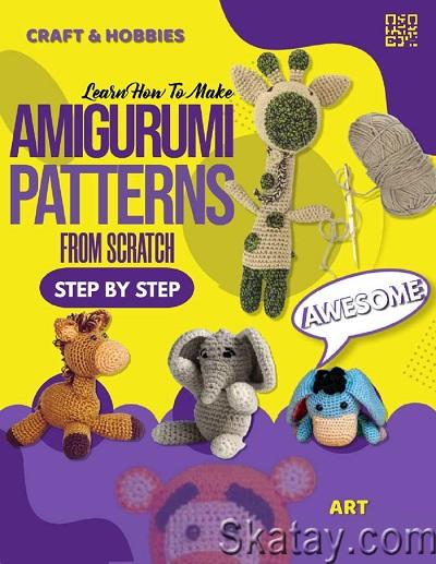 Learn How To Make Amigurumi Patterns From Scratch Step By Step (2021)