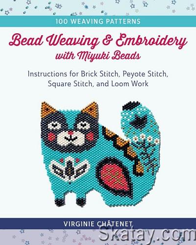 Bead Weaving and Embroidery with Miyuki Beads (2022)