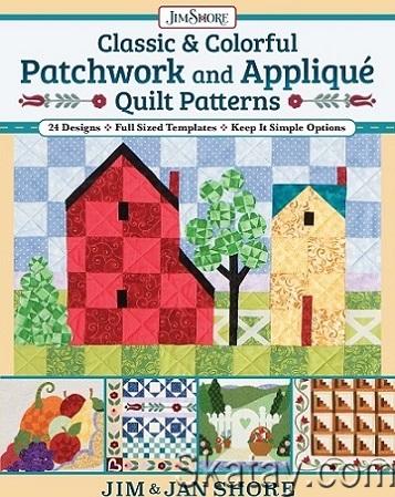Classic & Colorful Patchwork and Appliqué Quilt Patterns (2022)