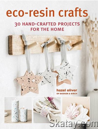 Eco-Resin Crafts: 30 hand-crafted projects for the home (2022)