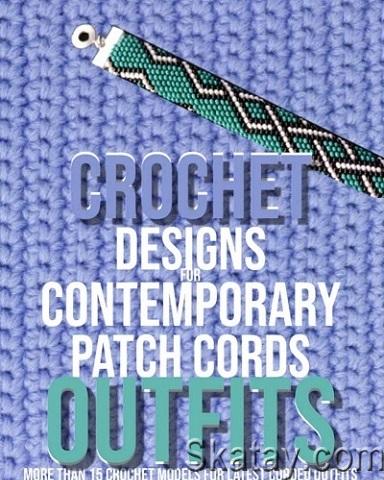 Crochet Designs For Contemporary Patch Cords Outfits (2021)