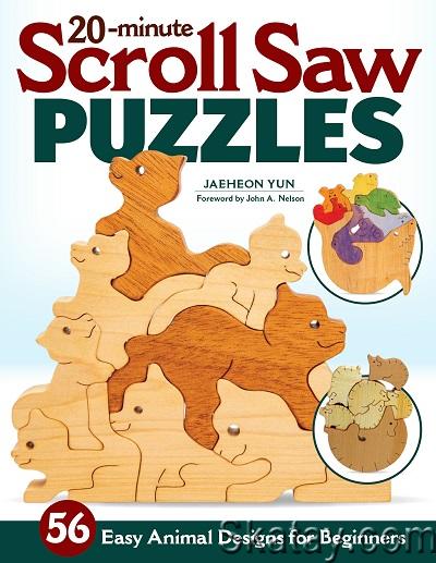 20-Minute Scroll Saw Puzzles: 56 Easy Animal Designs for Beginners (2022)