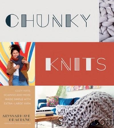 Chunky Knits: Cozy Hats, Scarves and More Made Simple with Extra-Large Yarn (2020)