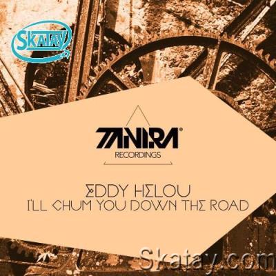 Eddy Helou - I'll Chum You Down The Road (2022)