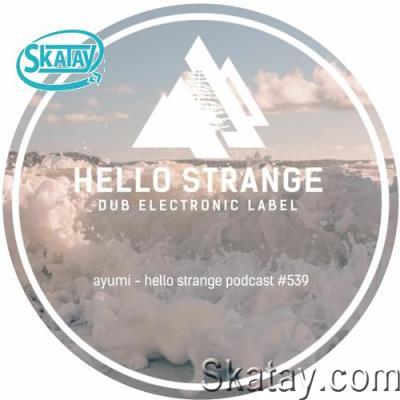Ayumi - Hello Strange Podcast Episode #539 (2022-07-02)