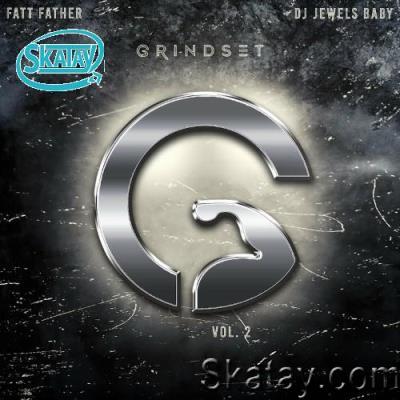 Fatt Father & DJ Jewels Baby - Grindset Vol 2 (2022)