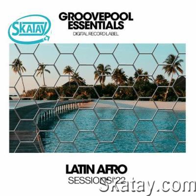 Groovepool Essentials - Latin Afro Sessions 2022 (2022)