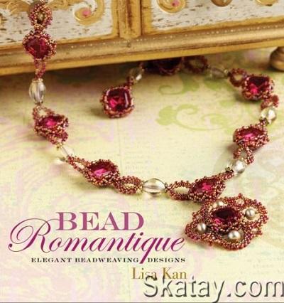 Bead Romantique: Elegant Beadweaving Designs (2008)