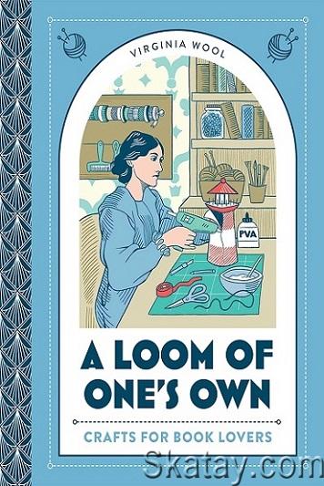 A Loom of One's Own: Crafts for Book Lovers (2022)