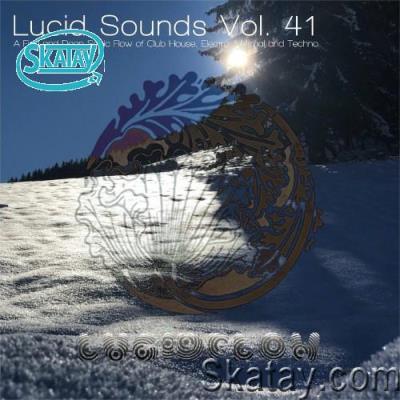 Lucid Sounds, Vol. 41 (A Fine and Deep Sonic Flow of Club House, Electro, Minimal and Techno) (2022)