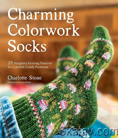 Charming Colorwork Socks: 25 Delightful Knitting Patterns for Colorful, Comfy Footwear (2022)