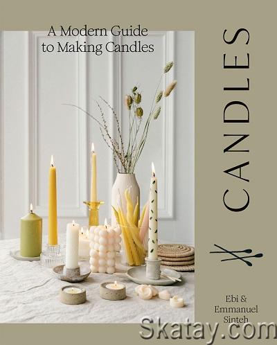 Candles: A Modern Guide to Making Candles (2022)