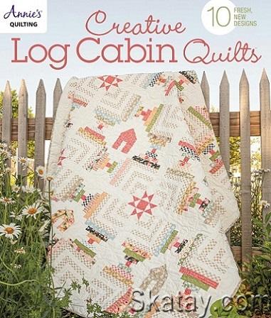 Creative Log Cabin Quilts: 10 fresh, new designs (2022)