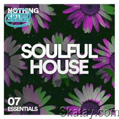 Nothing But... Soulful House Essentials, Vol. 07 (2022)