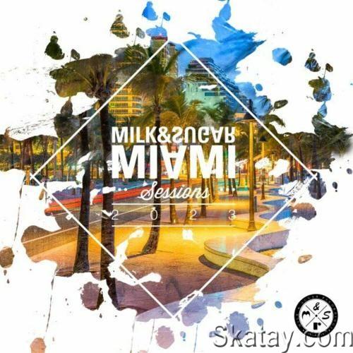 Miami Sessions 2023 (Mixed by Milk & Sugar) (2023)