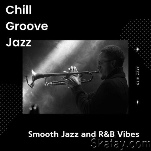 Chill Groove Jazz - Smooth Jazz and RnB Vibes - Jazz Hits (2023)