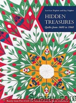 Hidden Treasures, Quilts from 1600 to 1860: Rarely Seen Pre-Civil War Textiles from the Poos Collection (2019)