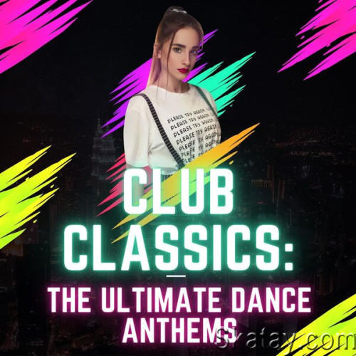 Club Classics The Ultimate Dance Anthems (2023)