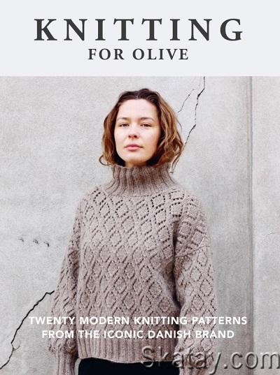 Knitting for Olive: Twenty Modern Knitting Patterns from the Iconic Danish Brand (2023)