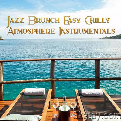 Jazz Brunch Easy Chilly Atmosphere Instrumentals (2023) FLAC