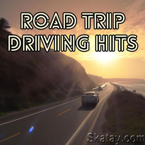 Road Trip Driving Hits (2023)