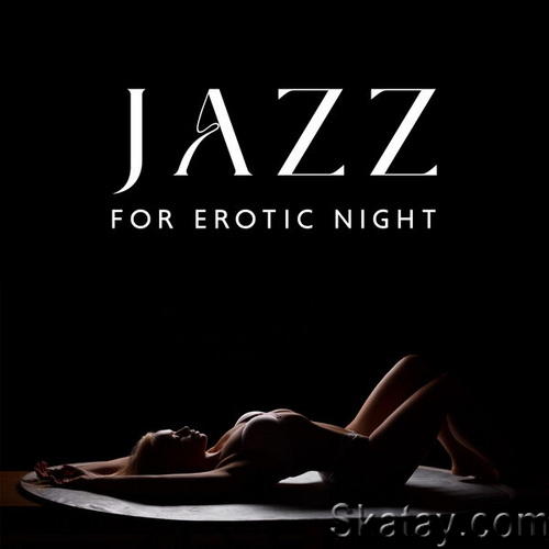 Erotic Jazz Music Ensemble, Erotic Stimulation Academy - Jazz For Erotic Night (2023) FLAC