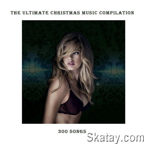 The Ultimate Christmas Music Compilation - 300 Songs (2011)