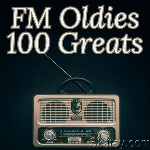 FM Oldies - 100 Greats (2023)