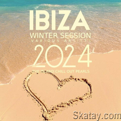 Ibiza Winter Session 2024 The Island Chill out Pearls (2023) FLAC
