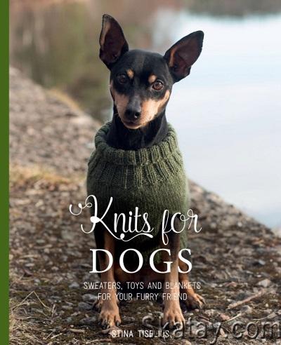 Knits for Dogs: Sweaters, Toys and Blankets for Your Furry Friend (2023)
