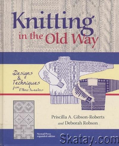 Knitting in the Old Way: Designs and Techniques from Ethnic Sweaters (2003)