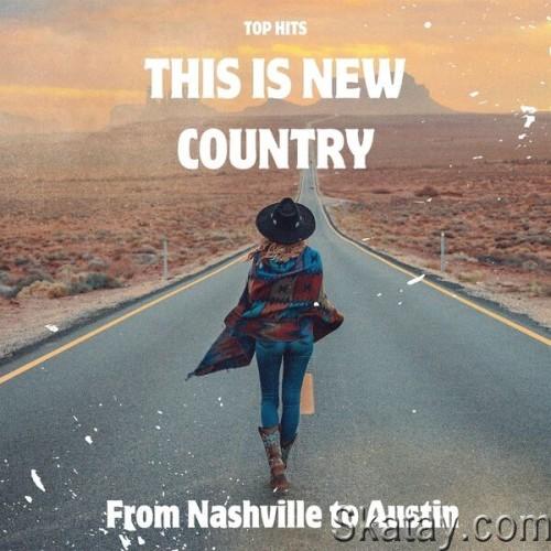 This is NEW COUNTRY – Top Hits – From Nashville to Austin (2024)