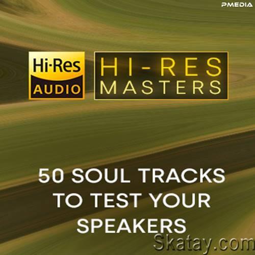 Hi-Res Masters 50 Soul Tracks to Test your Speakers (2024) FLAC