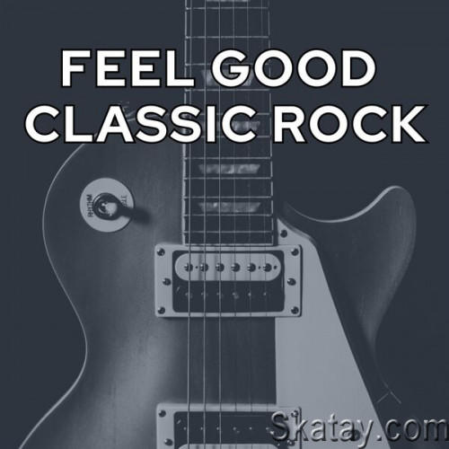 Feel Good Classic Rock (2024) FLAC