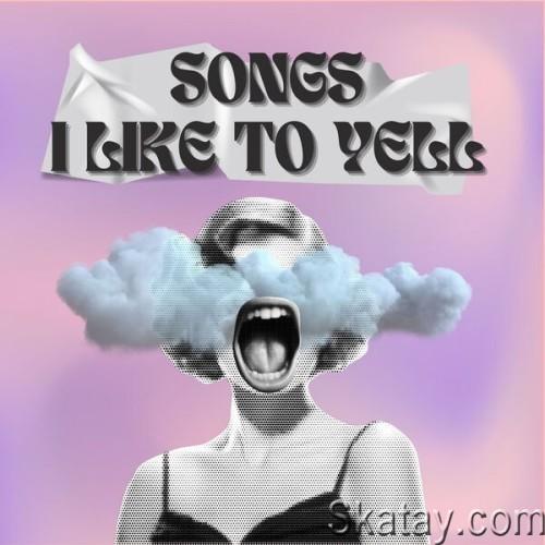 Songs I Like To Yell (2024)