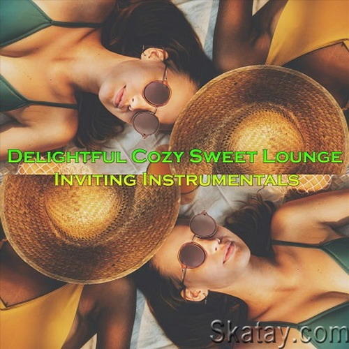 Delightful Cozy Sweet Lounge Inviting Instrumentals (2024) FLAC