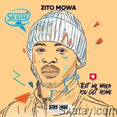 Zito Mowa - Text Me When You Get Home (2022)