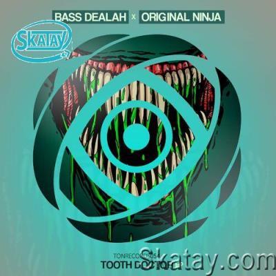 Bass Dealah & Original Ninja - Tooth Doctor (2022)