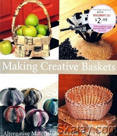 Making Creative Baskets: Alternative Materials, Simple Techniques (2002)