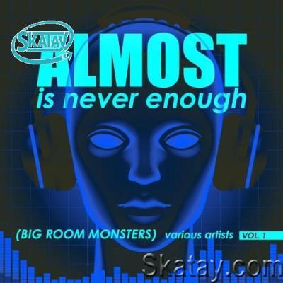 Almost Is Never Enough, Vol. 1 (Big Room Monsters) (2022)