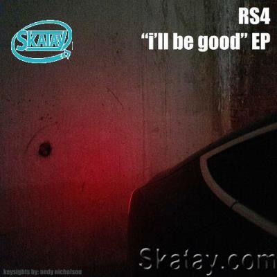 RS4 - I'll Be Good (2022)