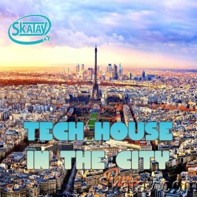 Tech House In The City Paris (Best Selection Of Clubbing Tech House Tracks) (2022)
