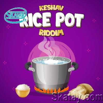 Keshav - Rice Pot Riddim (2022)