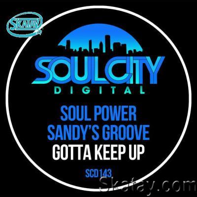 Soul Power / Sandy''s Groove - Gotta Keep Up (2022)