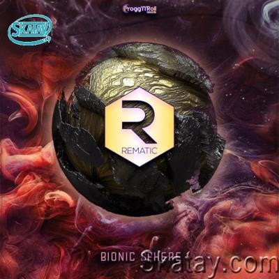 Rematic - Bionic Sphere (2022)