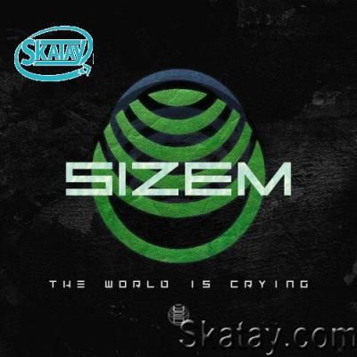 Sizem - The World Is Crying (Extended Mix) (2022)