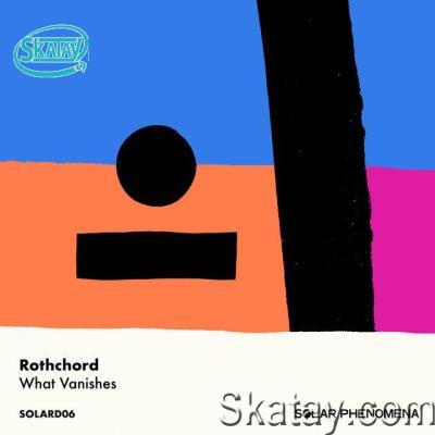 Rothchord - What Vanishes (2022)